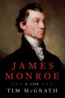 James Monroe: A Life, by Tim McGrath