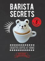 Barista secrets : creative coffee at home, by Ryan Soeder